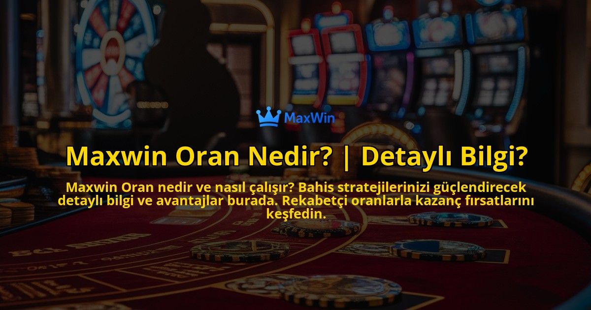 Maxwin-Oran-Nedir-Detayli-Bilgi-overlay-1769259788.jpg