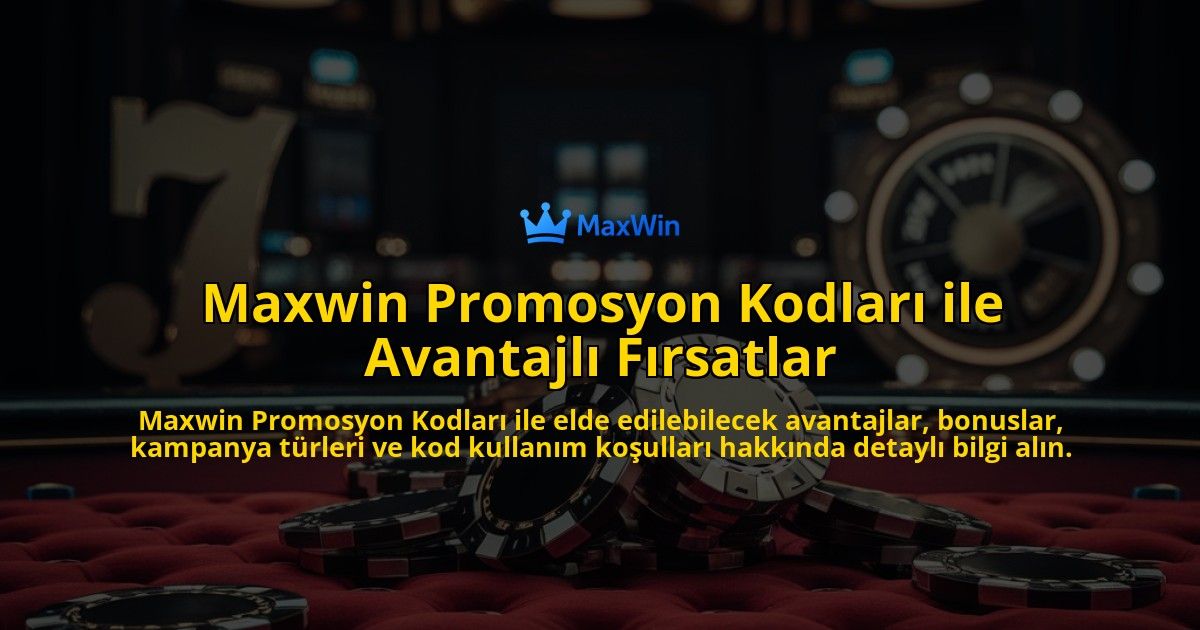 Maxwin-Promosyon-Kodlar-ile-Avantajl-Frsatlar-overlay-1768157392.jpg