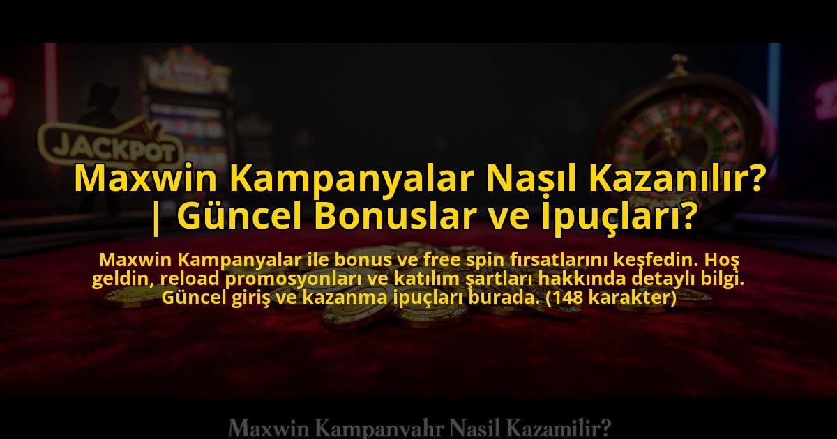 Maxwin-Kampanyalar-Nasil-Kazanilir-Guncel-Bonuslar-ve-Ipuclari-overlay-1773709798.jpg