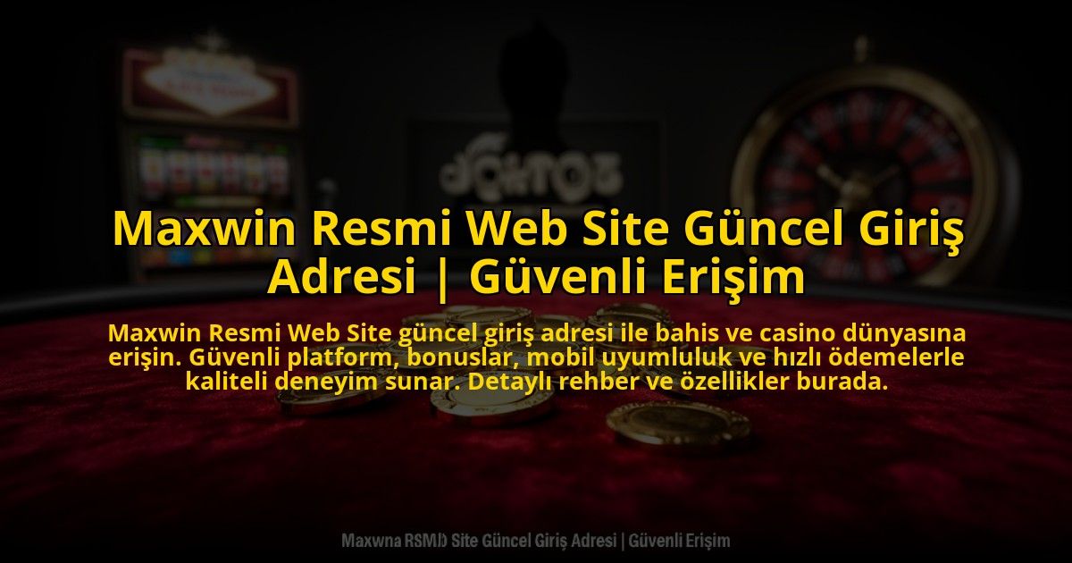 Maxwin-Resmi-Web-Site-Guncel-Giris-Adresi-Guvenli-Erisim-overlay-1773532452.jpg