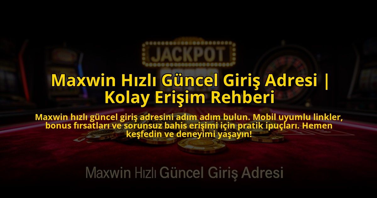 Maxwin-Hizli-Guncel-Giris-Adresi-Kolay-Erisim-Rehberi-overlay-1776009186.jpg