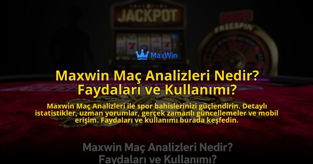 Maxwin-Mac-Analizleri-Nedir-Faydalari-ve-Kullanimi-overlay-1776637427.jpg
