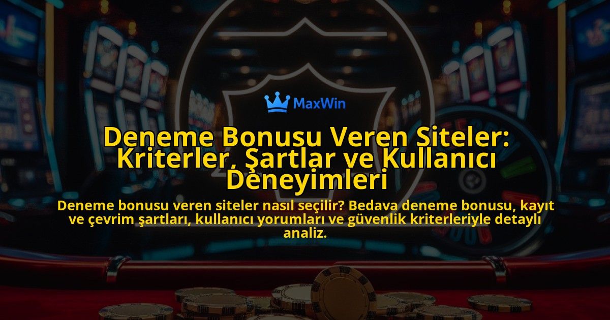 Deneme-Bonusu-Veren-Siteler-Kriterler-Sartlar-ve-Kullanici-Deneyimleri-overlay-1778199240.jpg